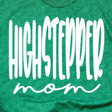 Load image into Gallery viewer, LDHS FALCONS: HIGHSTEPPERS Highstepper Mom-Green